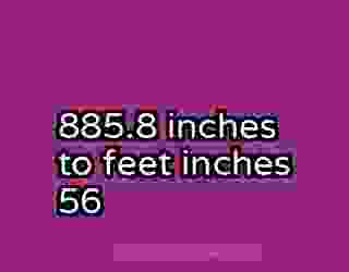 885.8 inches to feet inches 56
