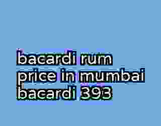 bacardi rum price in mumbai bacardi 393