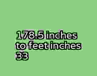 178.5 inches to feet inches 33