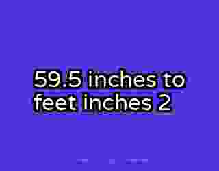59.5 inches to feet inches 2