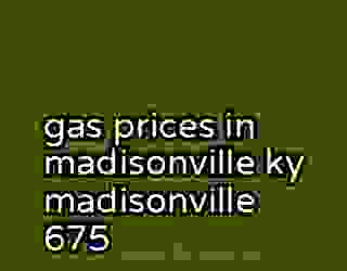 gas prices in madisonville ky madisonville 675