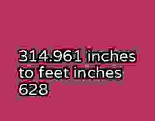 314.961 inches to feet inches 628