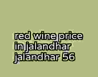 red wine price in jalandhar jalandhar 56
