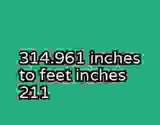 314.961 inches to feet inches 211