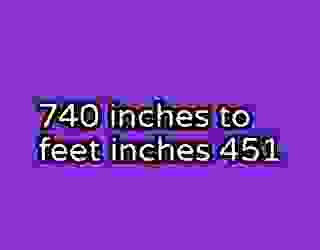 740 inches to feet inches 451
