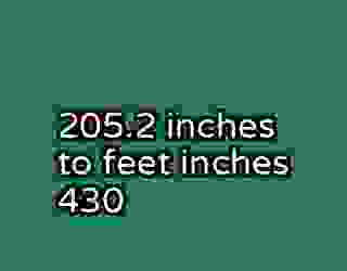205.2 inches to feet inches 430