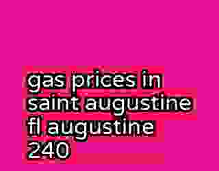 gas prices in saint augustine fl augustine 240