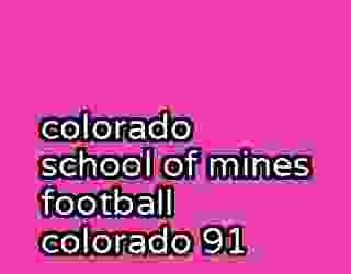 colorado school of mines football colorado 91