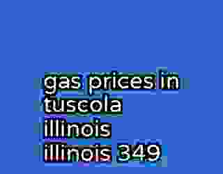 gas prices in tuscola illinois illinois 349