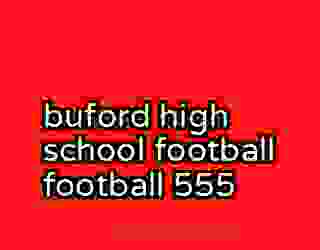 buford high school football football 555