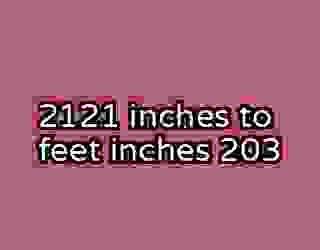 2121 inches to feet inches 203