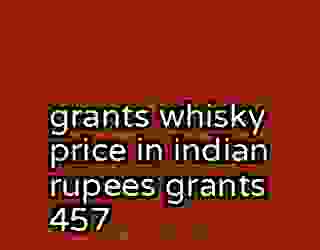 grants whisky price in indian rupees grants 457