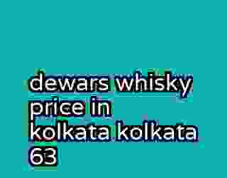 dewars whisky price in kolkata kolkata 63
