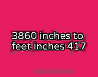 3860 inches to feet inches 417