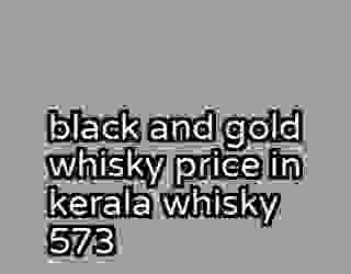 black and gold whisky price in kerala whisky 573