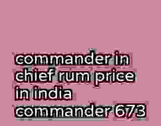 commander in chief rum price in india commander 673