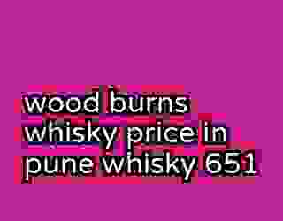wood burns whisky price in pune whisky 651