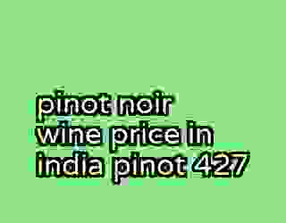pinot noir wine price in india pinot 427