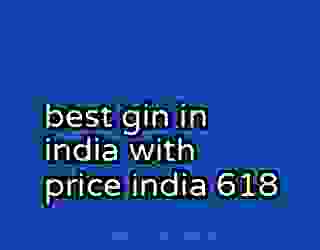 best gin in india with price india 618