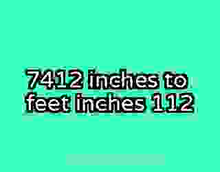 7412 inches to feet inches 112