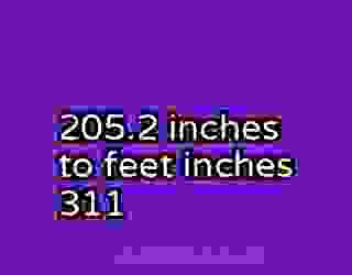 205.2 inches to feet inches 311