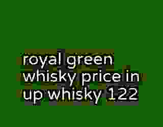 royal green whisky price in up whisky 122