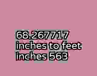 68.267717 inches to feet inches 563