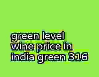 green level wine price in india green 316