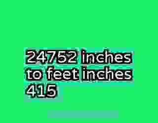 24752 inches to feet inches 415