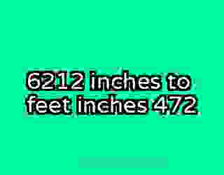 6212 inches to feet inches 472