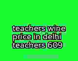 teachers wine price in delhi teachers 609