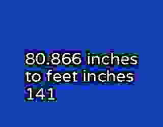 80.866 inches to feet inches 141