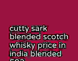 cutty sark blended scotch whisky price in india blended 582