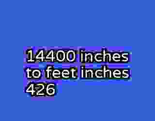 14400 inches to feet inches 426