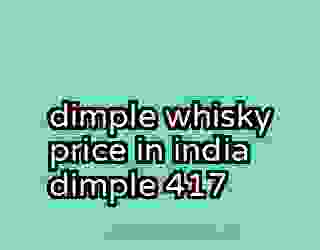 dimple whisky price in india dimple 417
