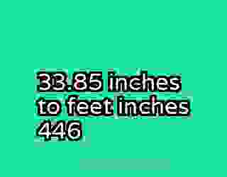 33.85 inches to feet inches 446