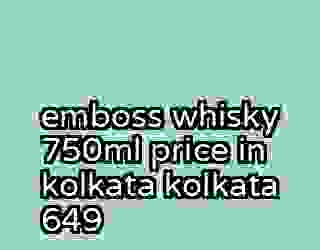 emboss whisky 750ml price in kolkata kolkata 649