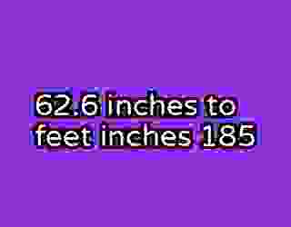 62.6 inches to feet inches 185