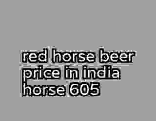 red horse beer price in india horse 605