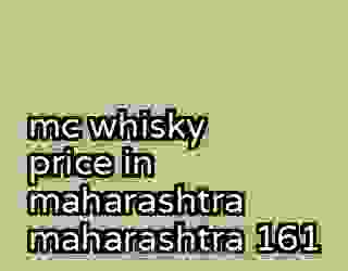 mc whisky price in maharashtra maharashtra 161