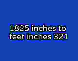 1825 inches to feet inches 321