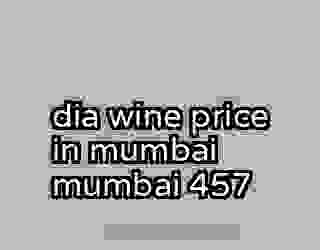 dia wine price in mumbai mumbai 457