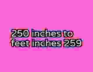 250 inches to feet inches 259