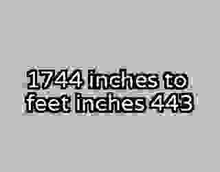 1744 inches to feet inches 443