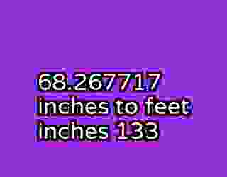 68.267717 inches to feet inches 133