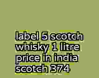label 5 scotch whisky 1 litre price in india scotch 374
