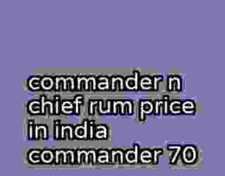 commander n chief rum price in india commander 70