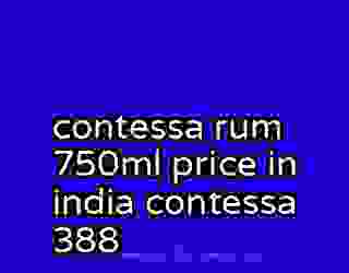contessa rum 750ml price in india contessa 388