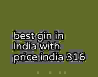 best gin in india with price india 316
