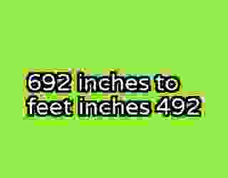 692 inches to feet inches 492